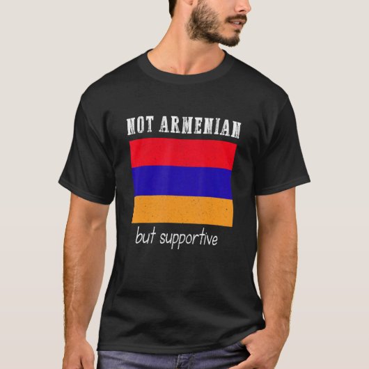 Not Armenian But Supportive Armenia T-Shirt (Vorderseite)