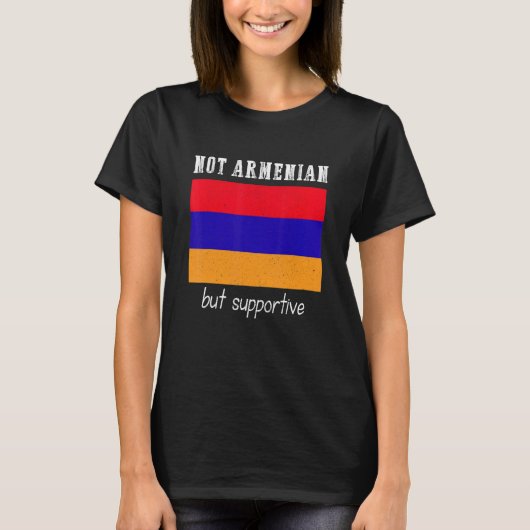 Not Armenian But Supportive Armenia T-Shirt (Vorderseite)