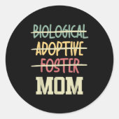 Not Biological Adoptive Foster Just Mom Mother's D Runder Aufkleber (Vorderseite)