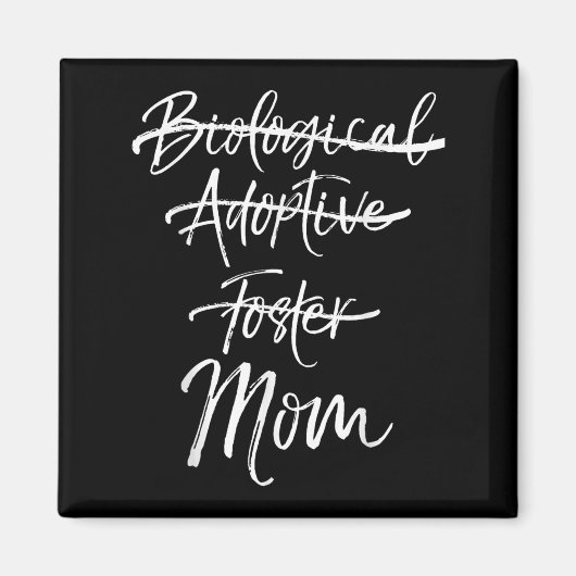 Not Biological Adoptive Foster Just Mom Shirt Mark Magnet (Vorne)