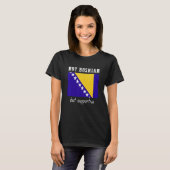 Not Bosnian But Supportive Bosnia And Herzegovina T-Shirt (Vorne ganz)