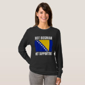 Not Bosnian But Supportive Bosnia Flag Support T-Shirt (Vorne ganz)