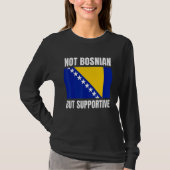Not Bosnian But Supportive Bosnia Flag Support T-Shirt (Vorderseite)