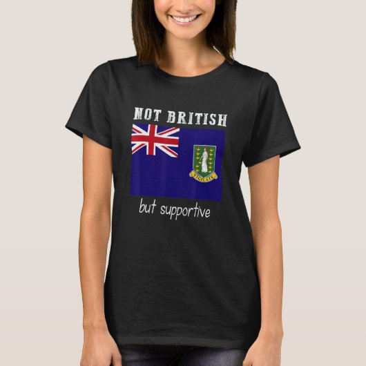 Not British But Supportive British Virgin Islands T-Shirt (Vorderseite)
