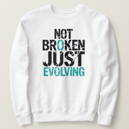 Not Broken Just Evolving Grunge Quote Sweatshirt (Design vorne)