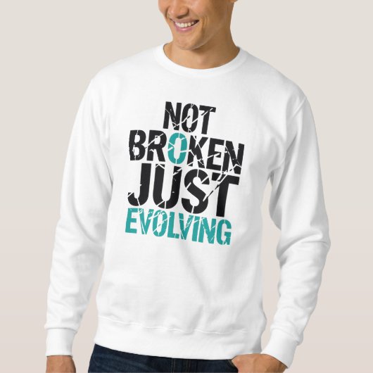 Not Broken Just Evolving Grunge Quote Sweatshirt (Vorderseite)