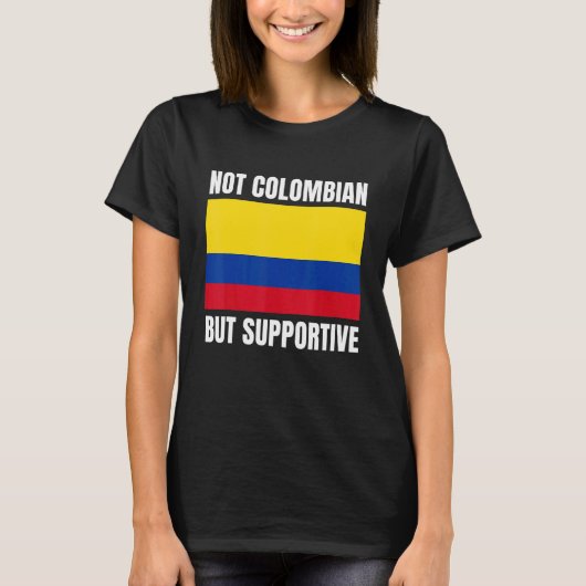 Not Colombian But Supportive Colombia Flag Support T-Shirt (Vorderseite)