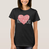 Not Cute Just Psycho Graphics T-Shirt (Vorderseite)