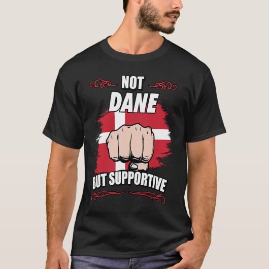 Not Dane But Supportive Travel Tourist Dane Denmar T-Shirt (Vorderseite)