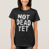 Not Dead Ye Funny Undead Zombie Veteran  T-Shirt (Vorderseite)
