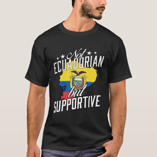 Not Ecuadorian But Supportive Travel Tourist Ecuad T-Shirt (Vorderseite)