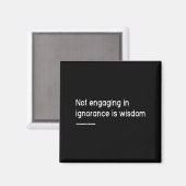 Not Engaging In Ignorance Is Wisdom _ Mindfulness  Magnet (Vorderseite/Rückseite)