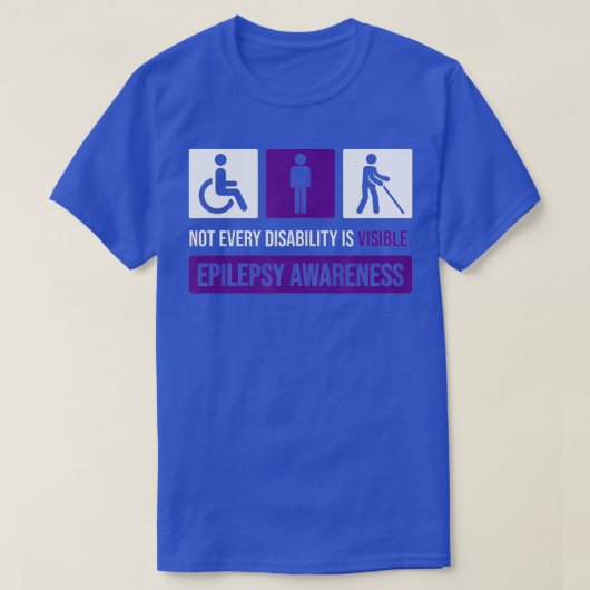 Not Every Disability Is Visible, Epilepsy Awarenes T-Shirt (Design vorne)