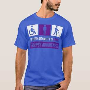 Not Every Disability Is Visible, Epilepsy Awarenes T-Shirt
