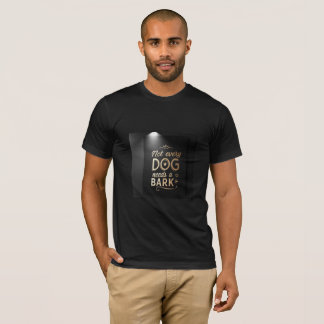 Not Every Dog Needs a Bark | High-Class Attitude  T-Shirt