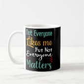 Not Everyone Likes Me Not Everyone S Funny Quote G Kaffeetasse (Links)
