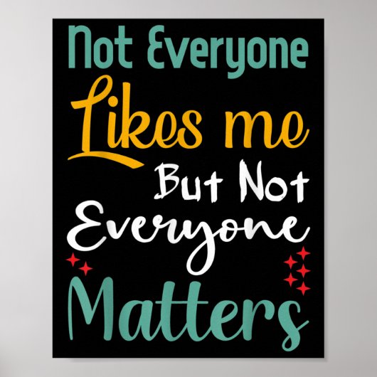 Not Everyone Likes Me Not Everyone S Funny Quote G Poster (Vorne)