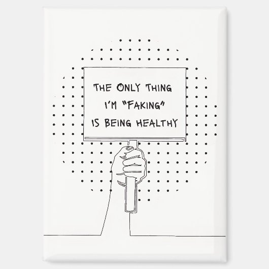 "Not Faking It" Invisible Illness Awareness Magnet (Vorderseite)