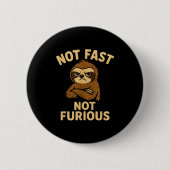 Not Fast Not Furious, Funny Sltoh  Button (Vorderseite)