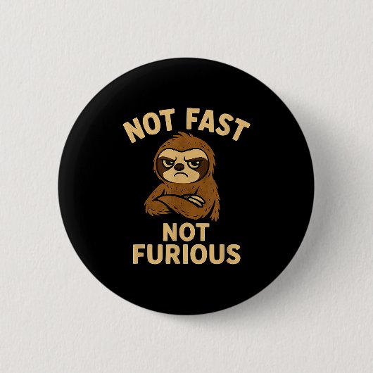 Not Fast Not Furious, Funny Sltoh  Button (Vorderseite)