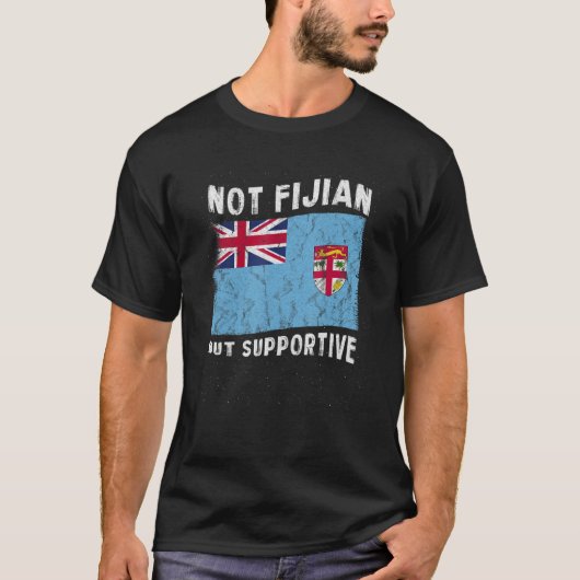 Not Fijian But Supportive National Flag Inspiratio T-Shirt (Vorderseite)