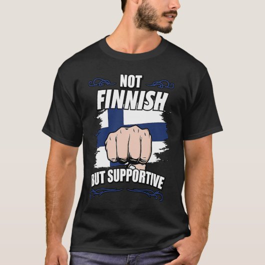 Not Finnish But Supportive Travel Tourist Finnish  T-Shirt (Vorderseite)