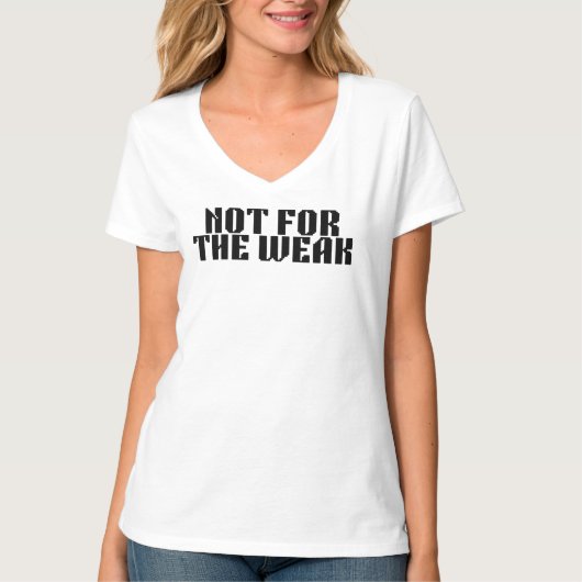 Not For The Weak Fitted V-Neck Tee (Vorderseite)