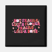 Not Fragile Like A Flower Fragile Like A Bomb Moti Magnet (Vorne)