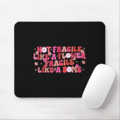 Not Fragile Like A Flower Fragile Like A Bomb Moti Mousepad (Mit Mouse)