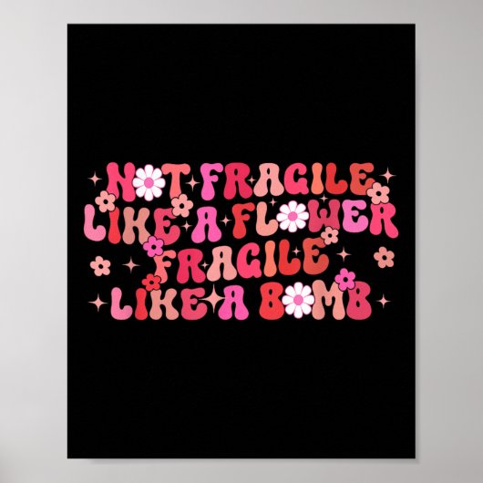 Not Fragile Like A Flower Fragile Like A Bomb Moti Poster (Vorne)