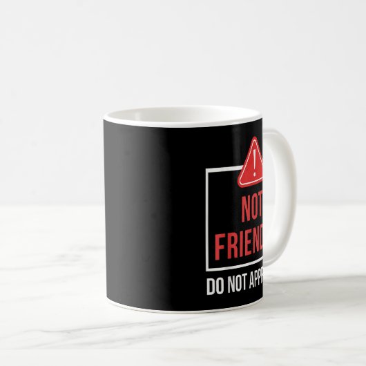 Not Friendly Do Not Approach Funny Sarcastic Sayin Kaffeetasse (VorderseiteRechts)