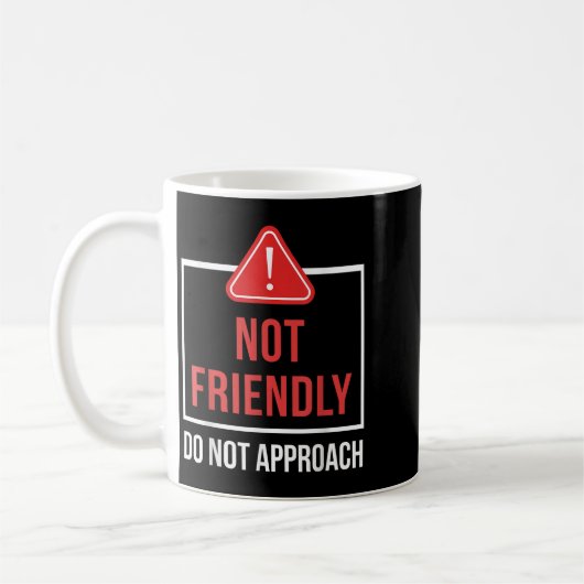 Not Friendly Do Not Approach Funny Sarcastic Sayin Kaffeetasse (Links)