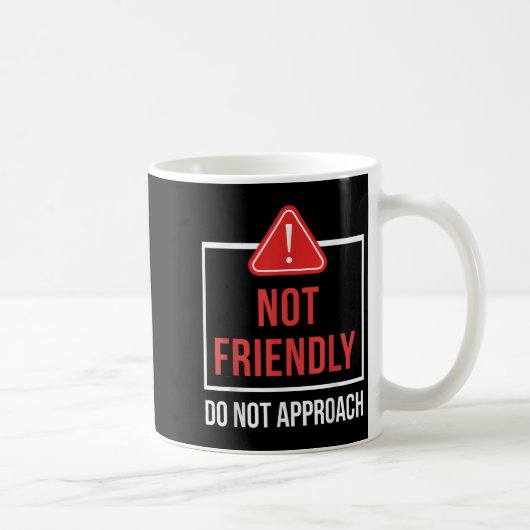 Not Friendly Do Not Approach Funny Sarcastic Sayin Kaffeetasse (Rechts)