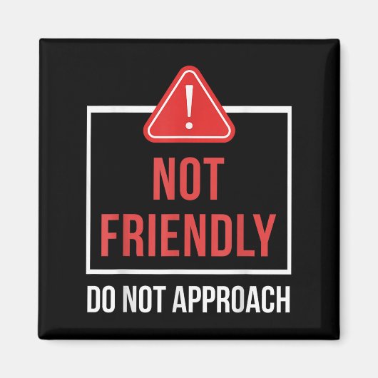 Not Friendly Do Not Approach Funny Sarcastic Sayin Magnet (Vorne)