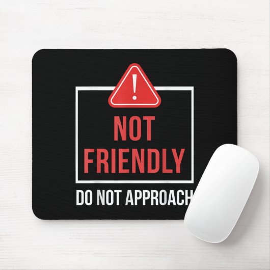 Not Friendly Do Not Approach Funny Sarcastic Sayin Mousepad (Mit Mouse)