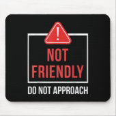 Not Friendly Do Not Approach Funny Sarcastic Sayin Mousepad (Vorne)