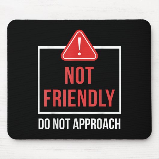Not Friendly Do Not Approach Funny Sarcastic Sayin Mousepad (Vorne)