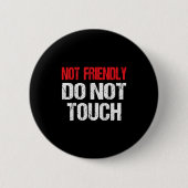 Not Friendly Do Not Touch Funny Sarcasm Quote Button (Vorderseite)