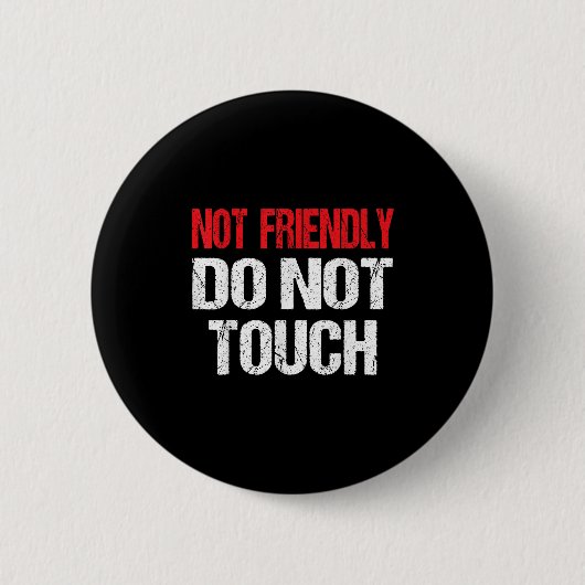 Not Friendly Do Not Touch Funny Sarcasm Quote Button (Vorderseite)