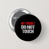 Not Friendly Do Not Touch Funny Sarcasm Quote Button (Vorne & Hinten)
