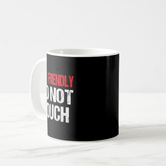 Not Friendly Do Not Touch Funny Sarcasm Quote Kaffeetasse (Vorderseite Links)
