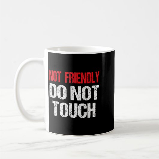 Not Friendly Do Not Touch Funny Sarcasm Quote Kaffeetasse (Links)