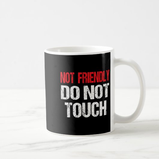 Not Friendly Do Not Touch Funny Sarcasm Quote Kaffeetasse (Rechts)
