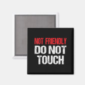 Not Friendly Do Not Touch Funny Sarcasm Quote Magnet (Vorderseite/Rückseite)