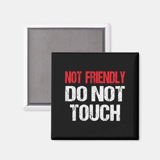 Not Friendly Do Not Touch Funny Sarcasm Quote Magnet (Vorderseite/Rückseite)