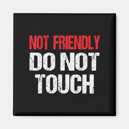 Not Friendly Do Not Touch Funny Sarcasm Quote Magnet (Vorne)