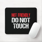 Not Friendly Do Not Touch Funny Sarcasm Quote Mousepad (Mit Mouse)