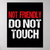 Not Friendly Do Not Touch Funny Sarcasm Quote Poster (Vorne)