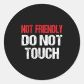 Not Friendly Do Not Touch Funny Sarcasm Quote Runder Aufkleber (Vorderseite)
