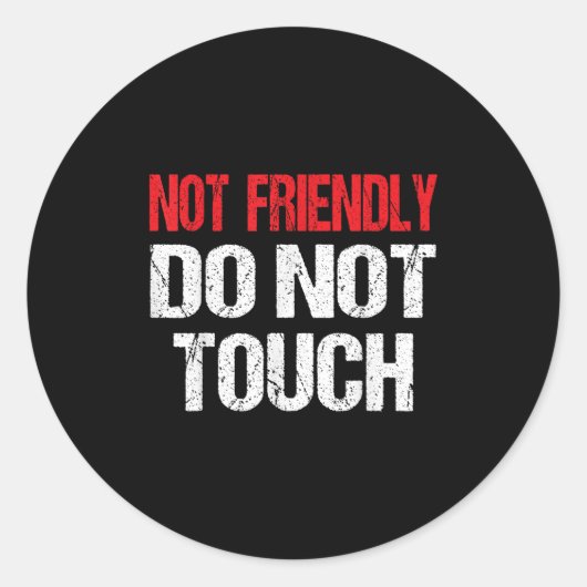 Not Friendly Do Not Touch Funny Sarcasm Quote  Runder Aufkleber (Vorderseite)